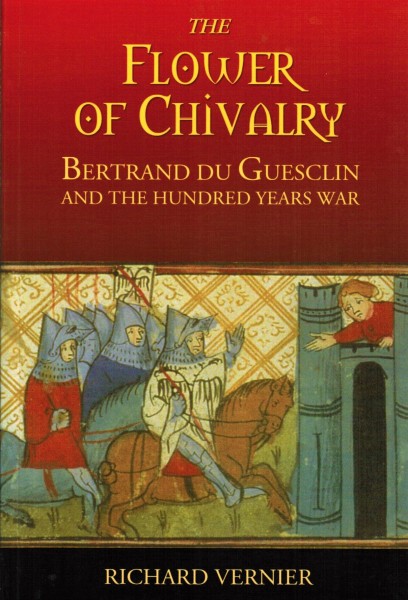 The Flower of Chivalry. Bertrand Du Guesclin and the Hundred Years War