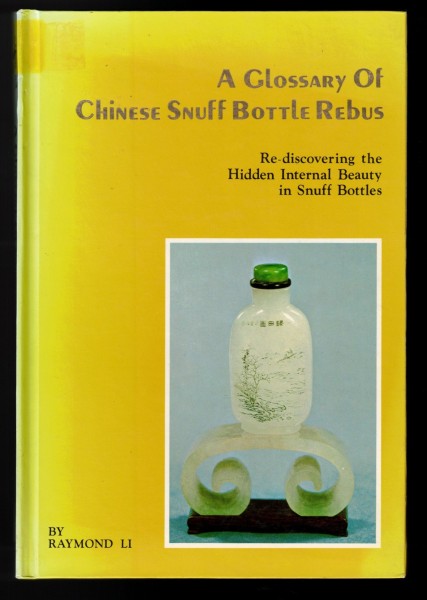 A Glossary of Chinese Snuff Bottle Rebus: Re-Discovering the Hidden Internal Beauty in Snuff Bottles
