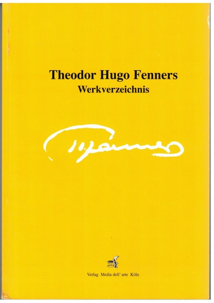 Theodor Hugo Fenners Werkverzeichnis 1877-1956