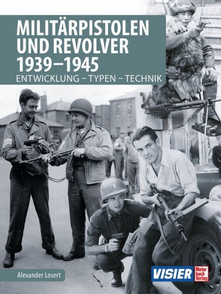 Militärpistolen und Revolver 1939-1945. Entwicklung - Typen - Technik