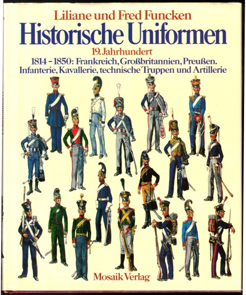 Historische Uniformen - 19.Jahrhundert 1814-1850: Frankreich, Großbritannien, Preußen