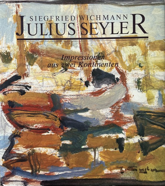 Julius Seyler Impressionen aus zwei Kontinenten. Mit einem Beitrag zur Indianermalerei