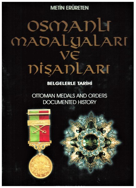 Ottoman Medals and Orders Documented History. - Metin Erüreten