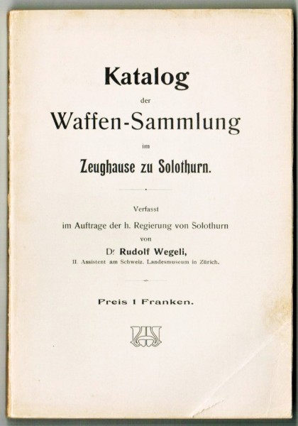 Katalog der Waffen-Sammlung im Zeughaus zu Solothurn. 1905