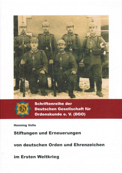 Stiftungen und Erneuerungen von deutschen Orden und Ehrenzeichen im ersten Weltkrieg. Schriftenreihe
