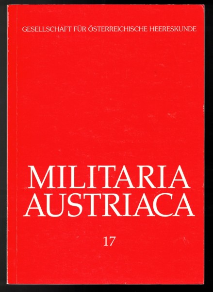 Militaria Austriaca 17. Gesellschaft für österreichische Heereskunde