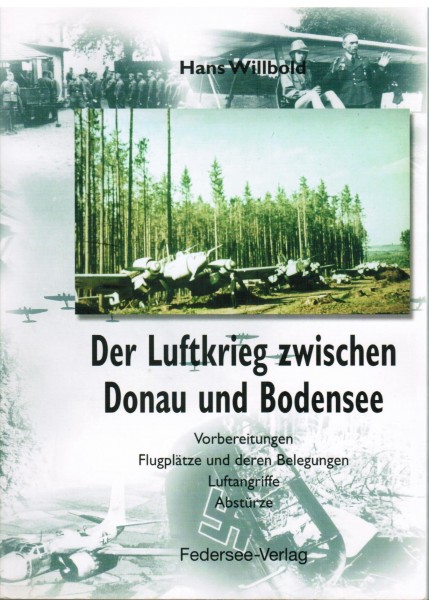 Der Luftkrieg zwischen Donau und Bodensee. - Hans Willbold