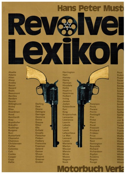 Revolver Lexikon. Revolverwaffen aus fünf Jahrhunderten.