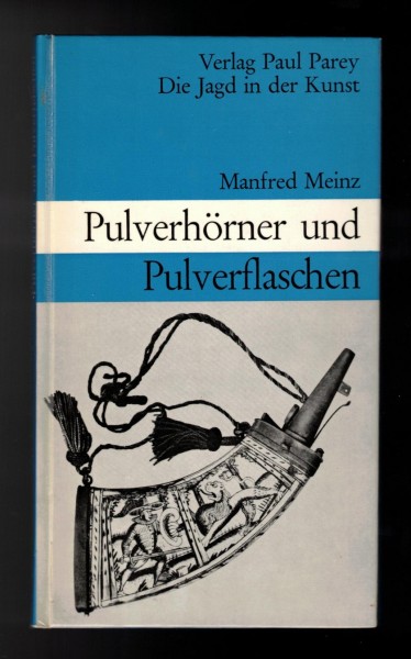 Pulverhörner und Pulverflaschen. Aus Asien und Europa.