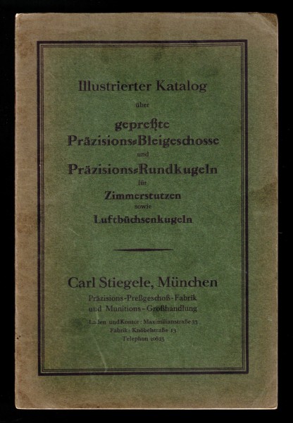 Illustrierter Katalog über gepreßte Präzisions-Bleigeschosse Carl Stiegele München