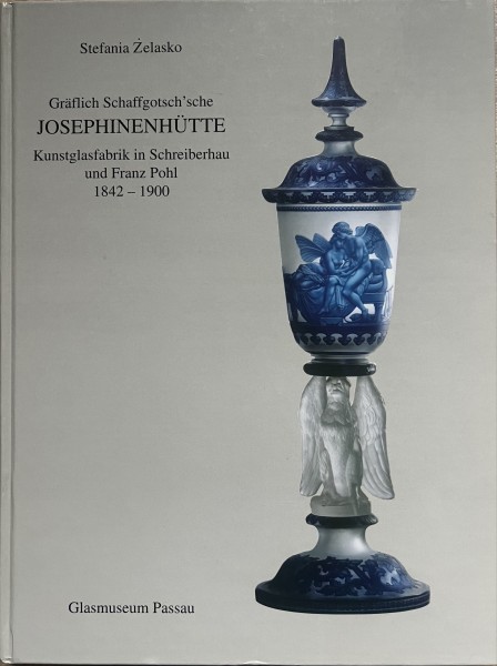 Gräflich Schaffgotsch'sche Josephinenhütte Kunstglasfabrik in Schreiberhau und Franz Pohl 1842-1900