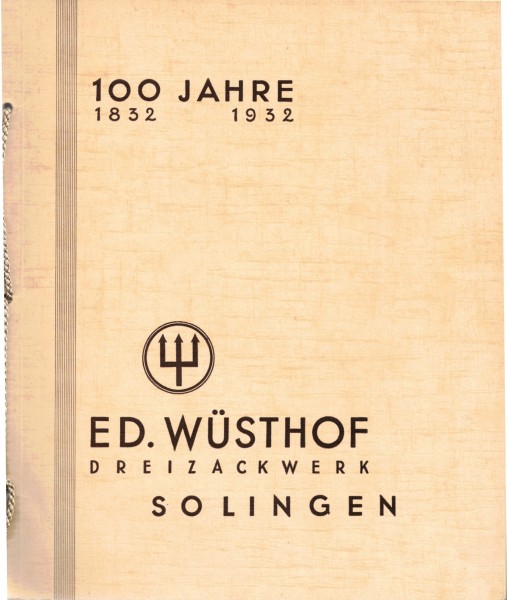Stahlwarenfabrik Ed. Wüsthof, Dreizackwerk Solingen, 1832-1932. Aus kleinen Anfängen - zur heutigen