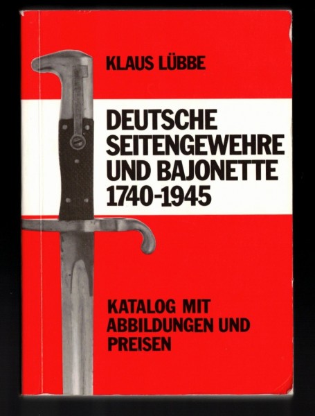 Deutsche Seitengewehre und Bajonette 1740-1945 Klaus Lübbe Katalog mit Abbildungen und Preisen