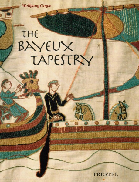 The Bayeux Tapestry - Monument to a Norman Triumph