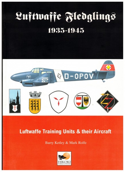 Luftwaffe Fledglings 1935-1945: Luftwaffe Training Units & Their Aircraft