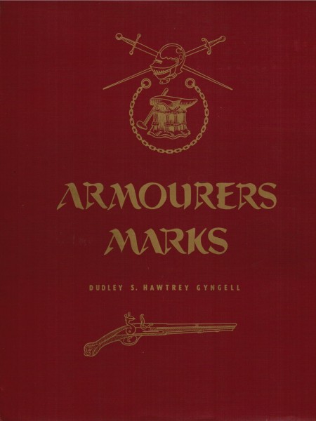 Armourers Marks. Being a compilation of the known marks of Armourers, Swordsmiths and Gunsmiths.