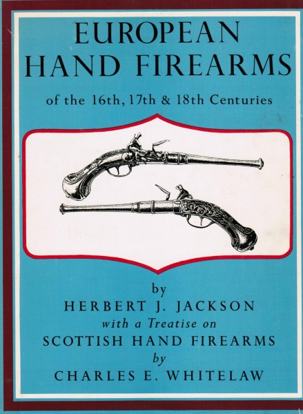 European Hand Firearms of the 16th, 17th & 18th Century