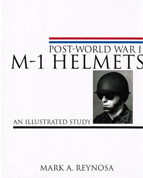 Post-World War II M-1 Helmets. An illustrated Study.