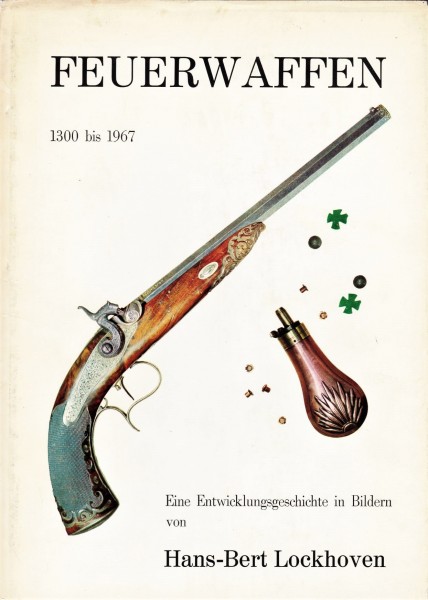 Feuerwaffen von 1300 bis 1967 - eine Entwicklungsgeschichte in Bildern