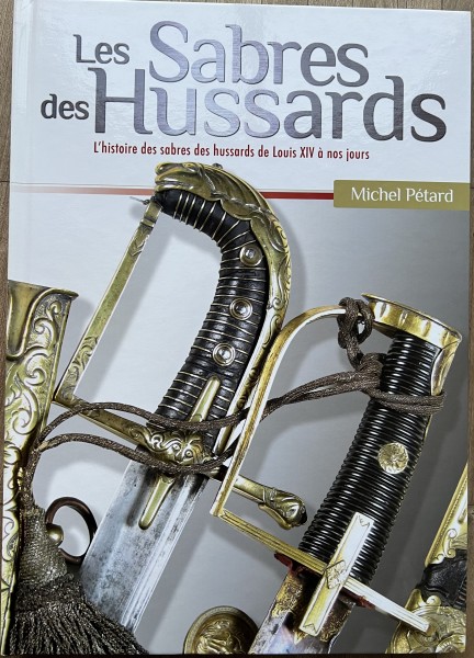Les Sabres des Hussards. L'histoire des sabres des hussards de Louis XIV à nos jours