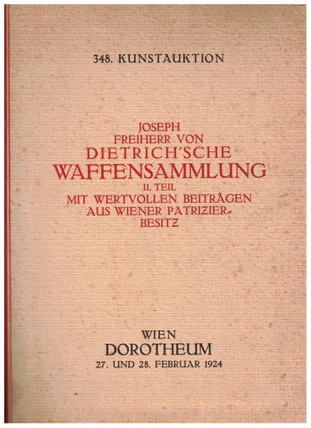 Joseph Freiherr von Dietrich`sche Waffensammlung II.Teil Katalog Auktion 1924 Dorotheum Wien
