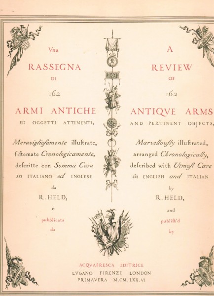 A Review of 162 Antique Arms and Pertinent Objects. Una rassegna di 162 armi antiche ed oggetti atti