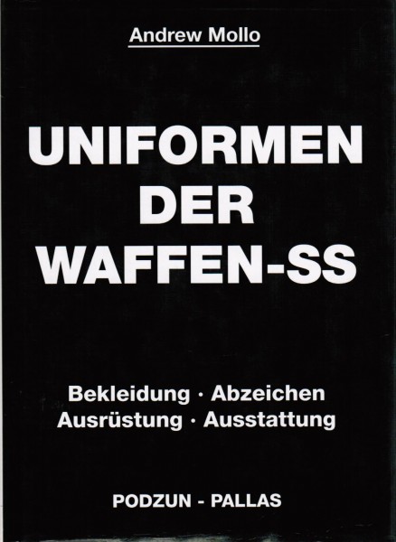 Uniformen der Waffen-SS - Bekleidung Abzeichen Ausrüstung Ausstattung.