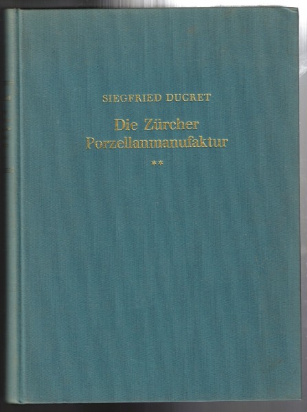 Die Zürcher Porzellanmanufaktur und ihre Erzeugnisse im 18. und 19. Jahrhundert. Band II Die Plastik