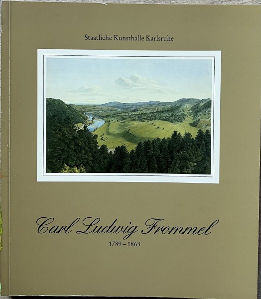 Carl Ludwig Frommel 1789-1863 zum 200. Geburtstag, Aquarelle, Zeichnungen und Druckgraphik aus dem K