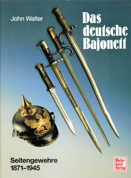 Das deutsche Bajonett. Seitengewehre 1871-1945