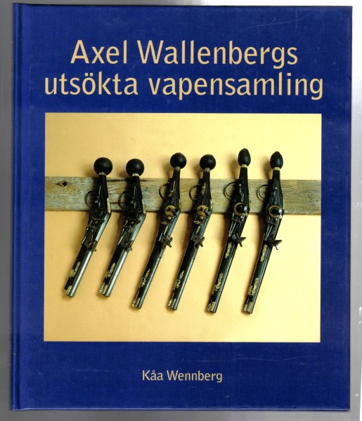 Axel Wallenbergs utsökta vapensamling