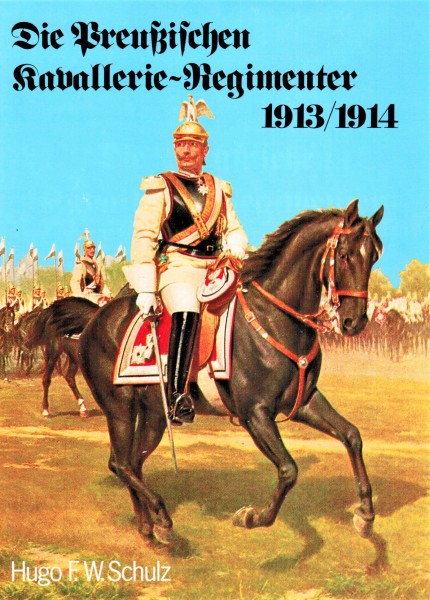 Die Preußischen Kavallerie-Regimenter 1913/1914