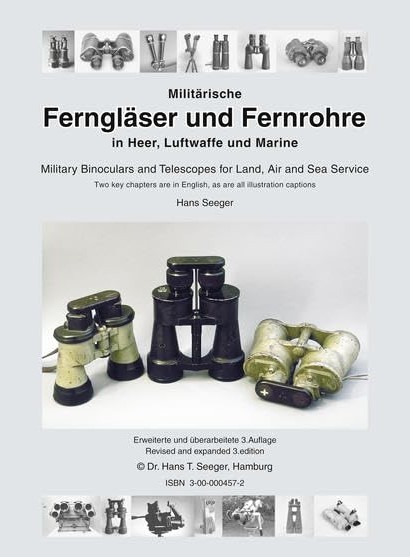 Militärische Ferngläser und Fernrohre in Heer Luftwaffe und Marine. 3.Auflage 2005