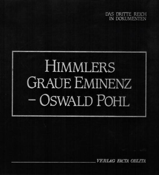 Himmlers Graue Eminenz - Oswald Pohl