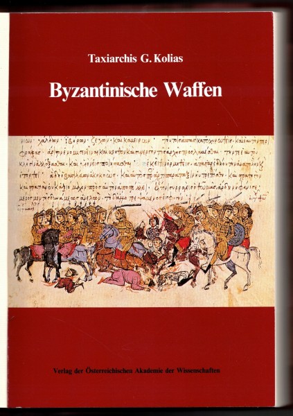 Byzantinische Waffen. Ein Beitrag zur byzantinischen Waffenkunde von den Anfängen