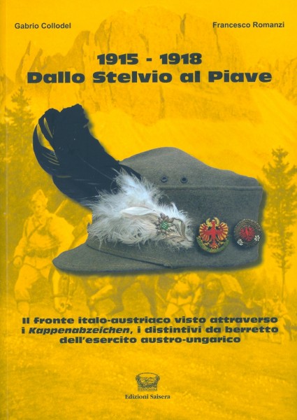 1915-1918 Dallo Stelvio al Piave - Il fronte italo-austriaco attraverso Kappenabzeichen, i distintiv