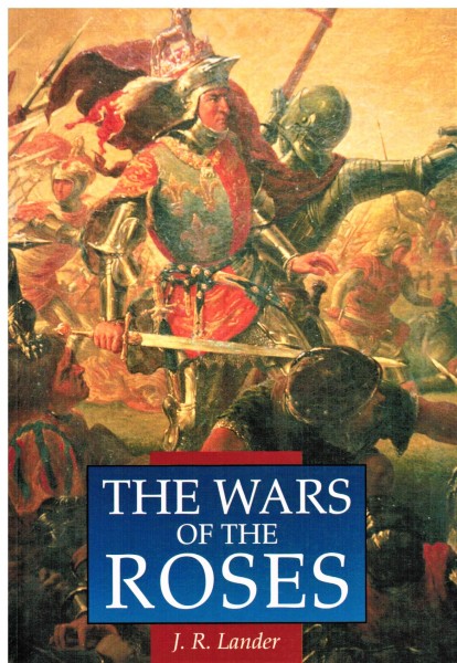 The Wars of the Roses - J. R. Lander