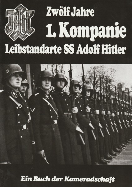 Zwölf Jahre 1.Kompanie Leibstandarte SS Adolf Hitler. Ein Buch der Kameradschaft