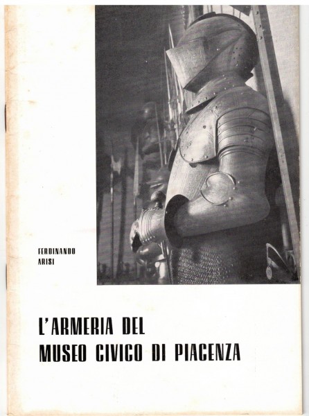 L`Ameria Del Museo Civico di Piacenza - Das Waffenmuseum in Piacenza