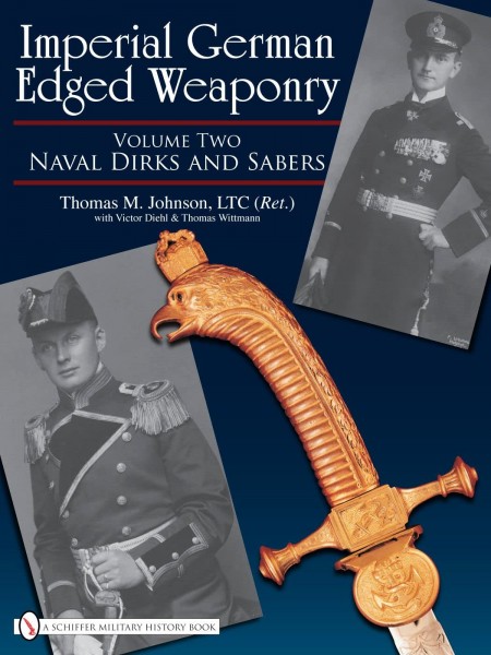 Imperial German Edged Weaponry. Volume 2 Naval Dirks and Sabres
