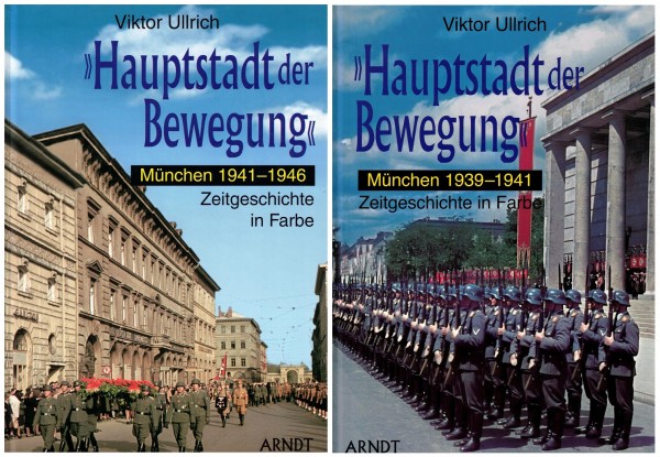 Hauptstadt der Bewegung. München 1939-1941 und 1941-1946. Zwei Bände