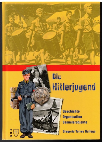 Die Hitlerjugend - Geschichte, Organisation, Sammlerobjekte