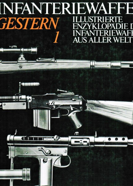 Infanteriewaffen gestern Illustrierte Enzyklopädie der Infanteriewaffen aus aller Welt 1918-1945 1+2