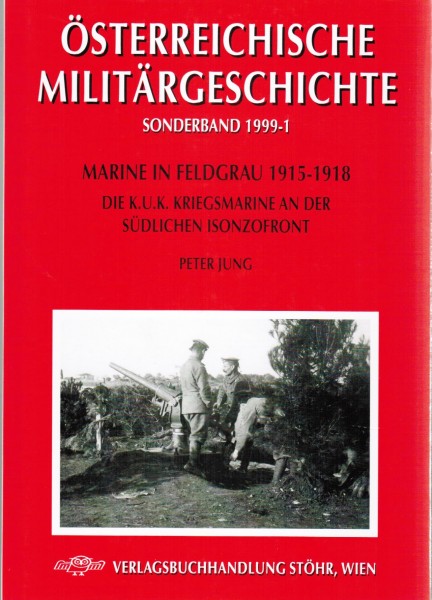 Österreichische Militärgeschichte Sonderband 1999-1 Marine in Feldgrau 1915-1918
