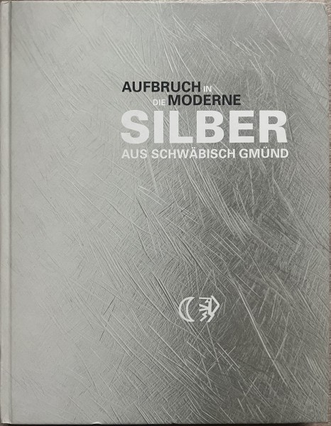 Aufbruch in die Moderne - Silber aus Schwäbisch Gmünd