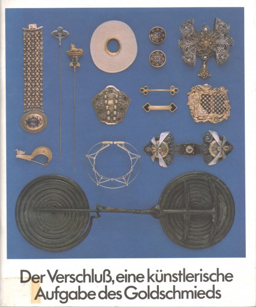 Der Verschluß - eine künstlerische Aufgabe des Goldschmieds