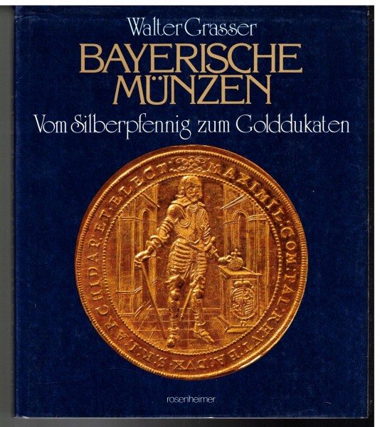 Bayerische Münzen. Vom Silberpfennig zum Golddukaten