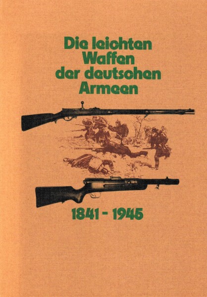 Die leichten Waffen der deutschen Armeen. 1841 - 1945