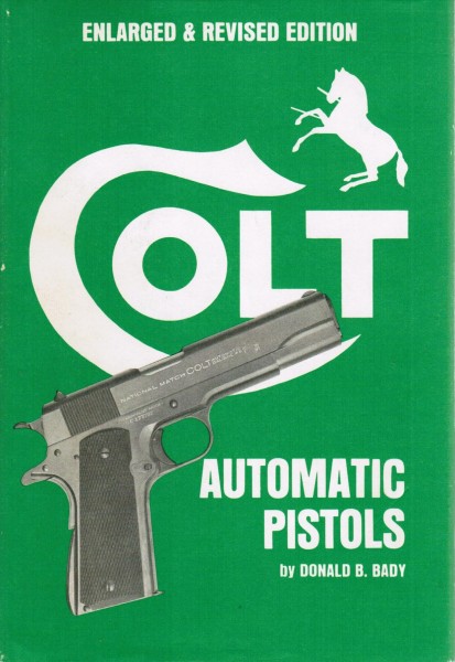 Colt Automatic Pistols - Enlarged & Revised Edition