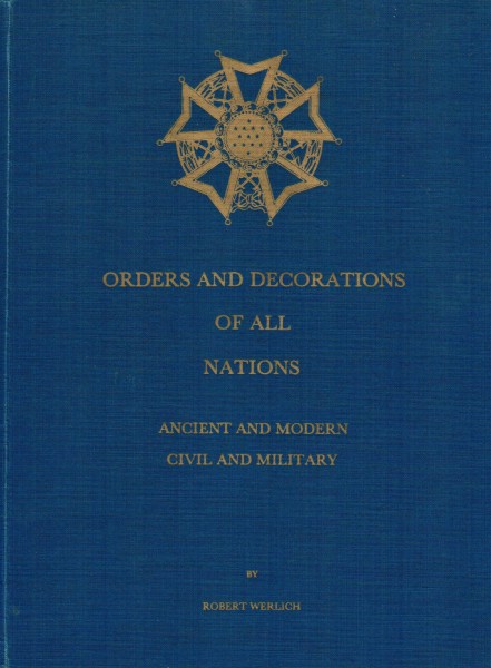 Orders and Decorations of all Nations. Ancient and modern Civil and Military.